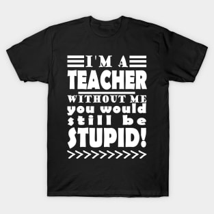 Teacher school funny joke saying graduation saying T-Shirt